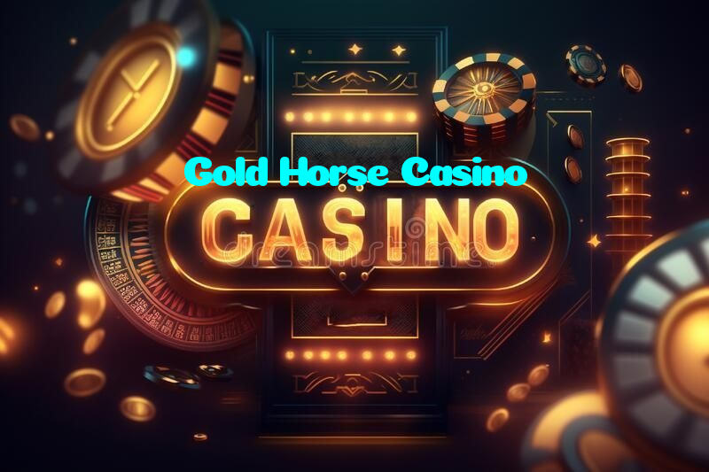 Gold Horse Casino
